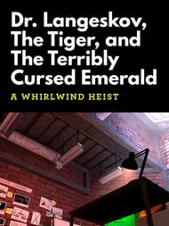 Cover image for Dr. Langeskov, The Tiger, and The Terribly Cursed Emerald: A Whirlwind Heist